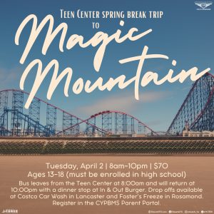 Teen Spring Break Trip to Magic Mountain - Edwards AFB Youth Programs Teen Center